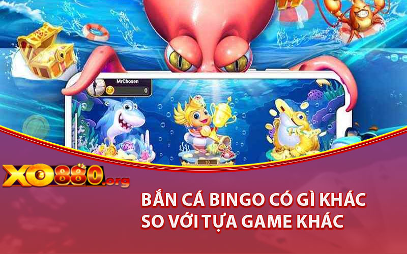 Bắn Cá Bingo có gì khác so với tựa game khác